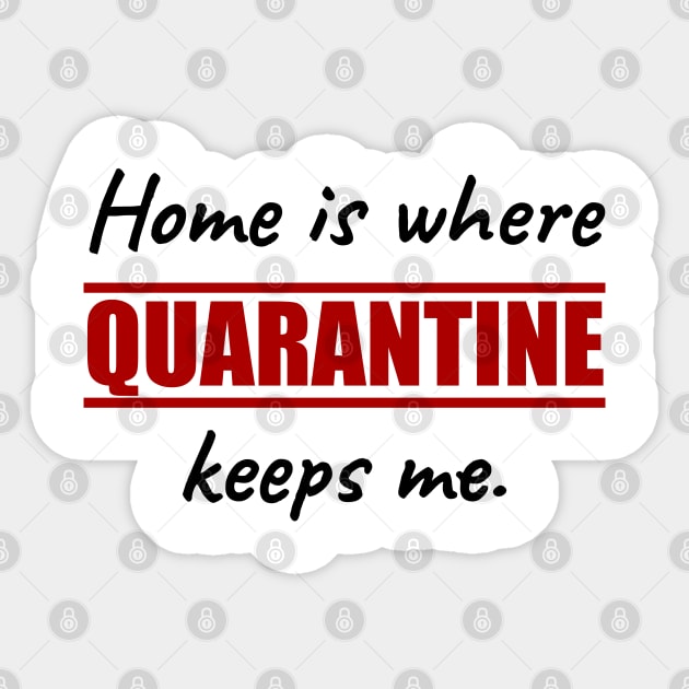 Home is hwere QUARANTINE keeps me Sticker by citypanda